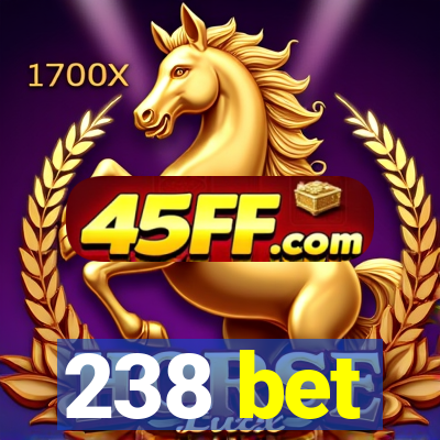 238 bet